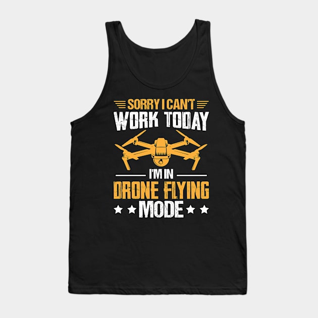 Sorry I Cant Work Today Funny Drone Pilot Quotes Tank Top by Visual Vibes